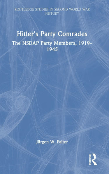 Hitler's Party Comrades: The NSDAP Party Members, 1919-1945