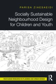 Title: Socially Sustainable Neighbourhood Design for Children and Youth, Author: Parisa Ziaesaeidi
