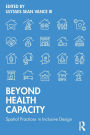 Beyond Health Capacity: Spatial Practices in Inclusive Design