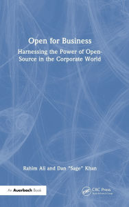 Title: Open for Business: Harnessing the Power of Open-Source in the Corporate World, Author: Rahim Ali