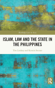 Title: Islam, Law and the State in the Philippines, Author: Tim Lindsey