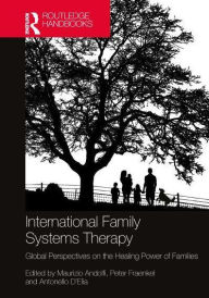 Title: International Family Systems Therapy: Global Perspectives on the Healing Power of Families, Author: Maurizio Andolfi