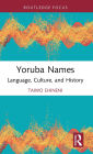 Yoruba Names: Language, Culture, and History