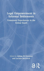 Title: Legal Empowerment in Informal Settlements: Grassroots Experiences in the Global South, Author: Adrian Di Giovanni