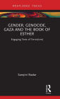 Gender, Genocide, Gaza and the Book of Esther: Engaging Texts of Terror(ism)