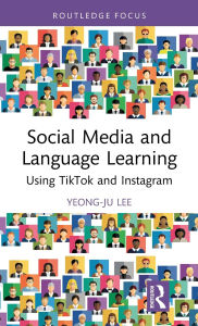 Title: Social Media and Language Learning: Using TikTok and Instagram, Author: Yeong-Ju Lee