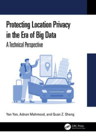 Title: Protecting Location Privacy in the Era of Big Data: A Technical Perspective, Author: Yan Yan