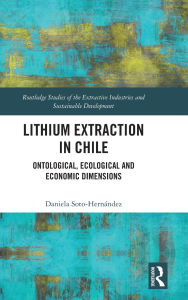 Title: Lithium Extraction in Chile: Ontological, Ecological and Economic Dimensions, Author: Daniela Soto-Hernández
