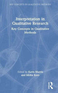 Title: Interpretation in Qualitative Research: Key Concepts in Qualitative Methods, Author: Karin Murris