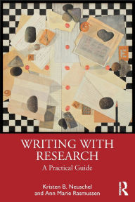 Title: Writing with Research: A Practical Guide, Author: Kristen B. Neuschel