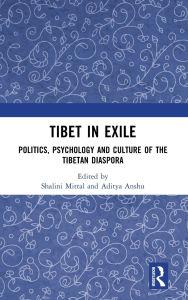 Title: Tibet in Exile: Politics, Psychology and Culture of the Tibetan Diaspora, Author: Shalini Mittal