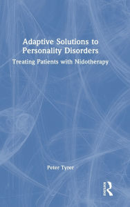 Title: Adaptive Solutions to Personality Disorders: Treating Patients with Nidotherapy, Author: Peter Tyrer