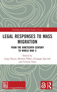 Title: Legal Responses to Mass Migration: From the Nineteenth Century to World War II, Author: Luigi Nuzzo