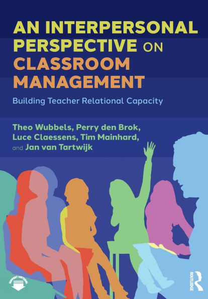 An Interpersonal Perspective on Classroom Management: Building Teacher Relational Capacity