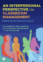 An Interpersonal Perspective on Classroom Management: Building Teacher Relational Capacity