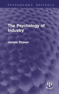 Title: The Psychology of Industry, Author: James Drever