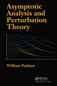Title: Asymptotic Analysis and Perturbation Theory, Author: William Paulsen