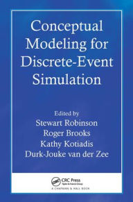 Title: Conceptual Modeling for Discrete-Event Simulation, Author: Stewart Robinson