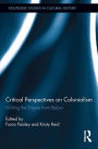 Critical Perspectives on Colonialism: Writing the Empire from Below