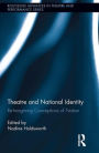 Theatre and National Identity: Re-Imagining Conceptions of Nation