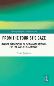Title: From the Tourist's Gaze: Holiday Home Movies as Vernacular Sources for the Ecocritical Thought, Author: Pietro Agnoletto