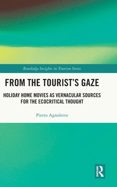 From the Tourist's Gaze: Holiday Home Movies as Vernacular Sources for the Ecocritical Thought