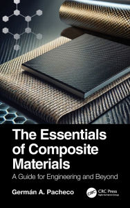 Title: The Essentials of Composite Materials: A Guide for Engineering and Beyond, Author: Germán A. Pacheco
