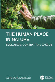 Title: The Human Place in Nature: Evolution, Context and Choice, Author: John Schooneveldt