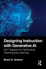 Designing Instruction with Generative AI: 24/7 Support for Optimizing Teaching and Learning