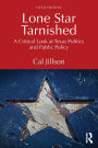 Lone Star Tarnished: A Critical Look at Texas Politics and Public Policy