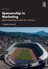 Title: Sponsorship in Marketing: Effective Partnerships in Sports, Arts, and Events, Author: T. Bettina Cornwell