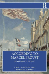 Title: According to Marcel Proust: Selon Marcel Proust, Author: Patrick Bray