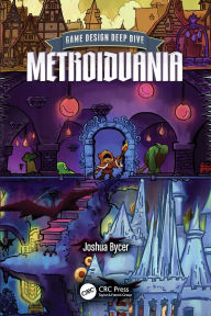 Title: Game Design Deep Dive: Metroidvania, Author: Joshua Bycer