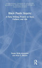 Black Poetic Inquiry: A Daily Writing Project on Race, Culture, and Life