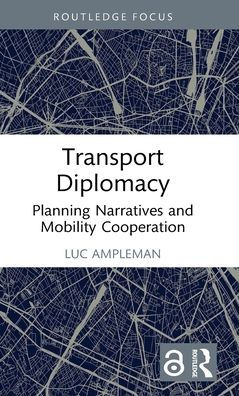 Transport Diplomacy: Planning Narratives and Mobility Cooperation