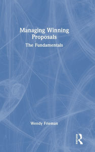 Title: Managing Winning Proposals: The Fundamentals, Author: Wendy Frieman