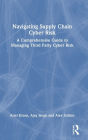 Navigating Supply Chain Cyber Risk: A Comprehensive Guide to Managing Third Party Cyber Risk