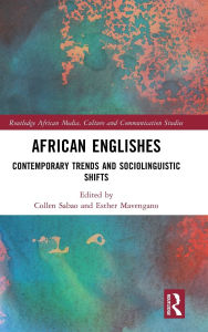 Title: African Englishes: Contemporary Trends and Sociolinguistic Shifts, Author: Collen Sabao
