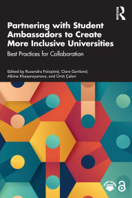 Title: Partnering with Student Ambassadors to Create More Inclusive Universities: Best Practices for Collaboration, Author: Ruxandra Folo?tina