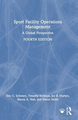 Sport Facility Operations Management: A Global Perspective