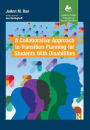 A Collaborative Approach to Transition Planning for Students with Disabilities