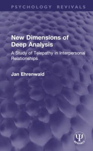 Title: New Dimensions of Deep Analysis: A Study of Telepathy in Interpersonal Relationships, Author: Jan Ehrenwald