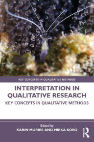 Title: Interpretation in Qualitative Research: Key Concepts in Qualitative Methods, Author: Karin Murris