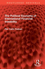 Title: The Political Economy of International Financial Instability, Author: Pier Carlo Padoan