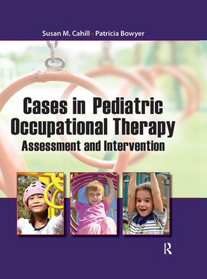 Cases in Pediatric Occupational Therapy: Assessment and Intervention