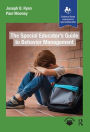 The Special Educator's Guide to Behavior Management