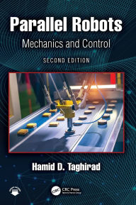 Title: Parallel Robots: Mechanics and Control, Author: Hamid D. Taghirad