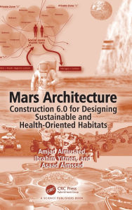 Title: Mars Architecture: Construction 6.0 for Designing Sustainable and Health-Oriented Habitats, Author: Amjad Almusaed