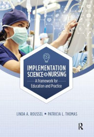 Title: Implementation Science in Nursing: A Framework for Education and Practice, Author: Linda Roussel