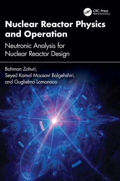 Nuclear Reactor Physics and Operation: Neutronic Analysis for Nuclear Reactor Design